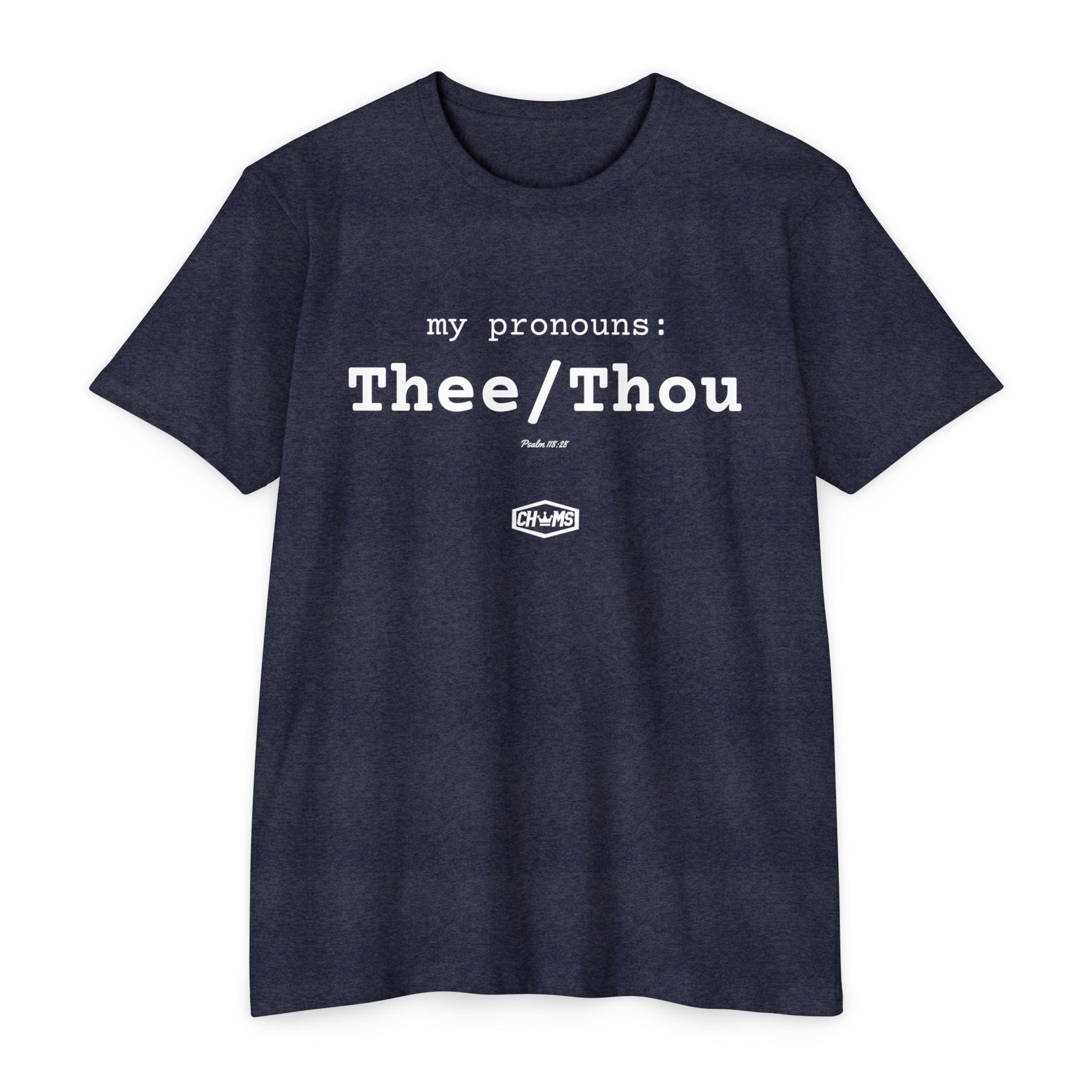 My Pronouns: Thee/Thou (Psalm 118:28)- Premium Unisex T-shirt
