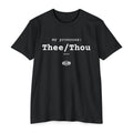 My Pronouns: Thee/Thou (Psalm 118:28)- Premium Unisex T-shirt