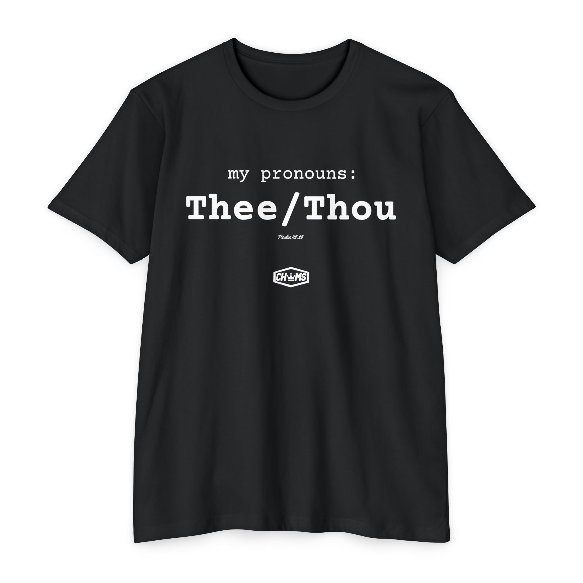 My Pronouns: Thee/Thou (Psalm 118:28)- Premium Unisex T-shirt