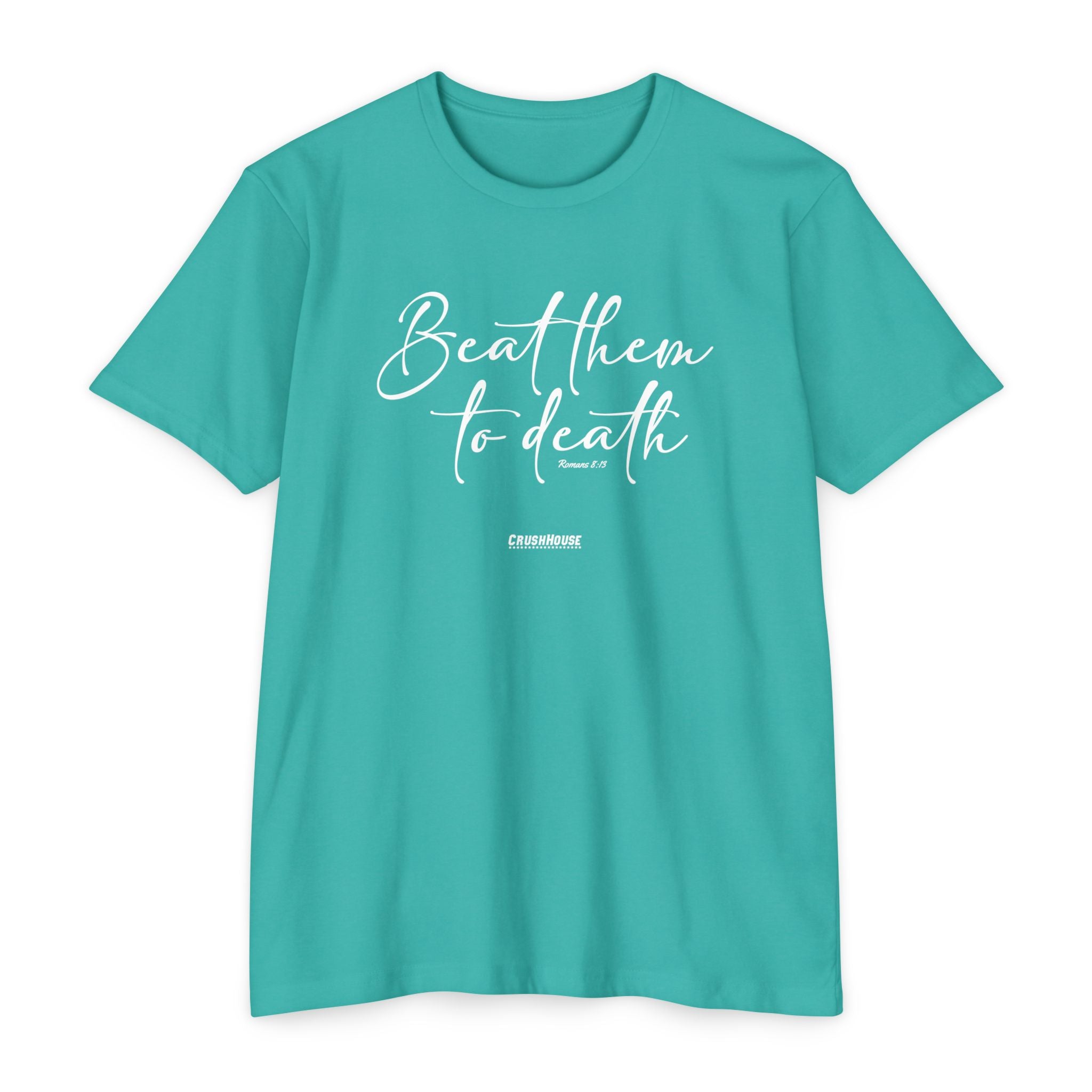Beat Them to Death (Romans 8:13) - Premium Unisex T-shirt