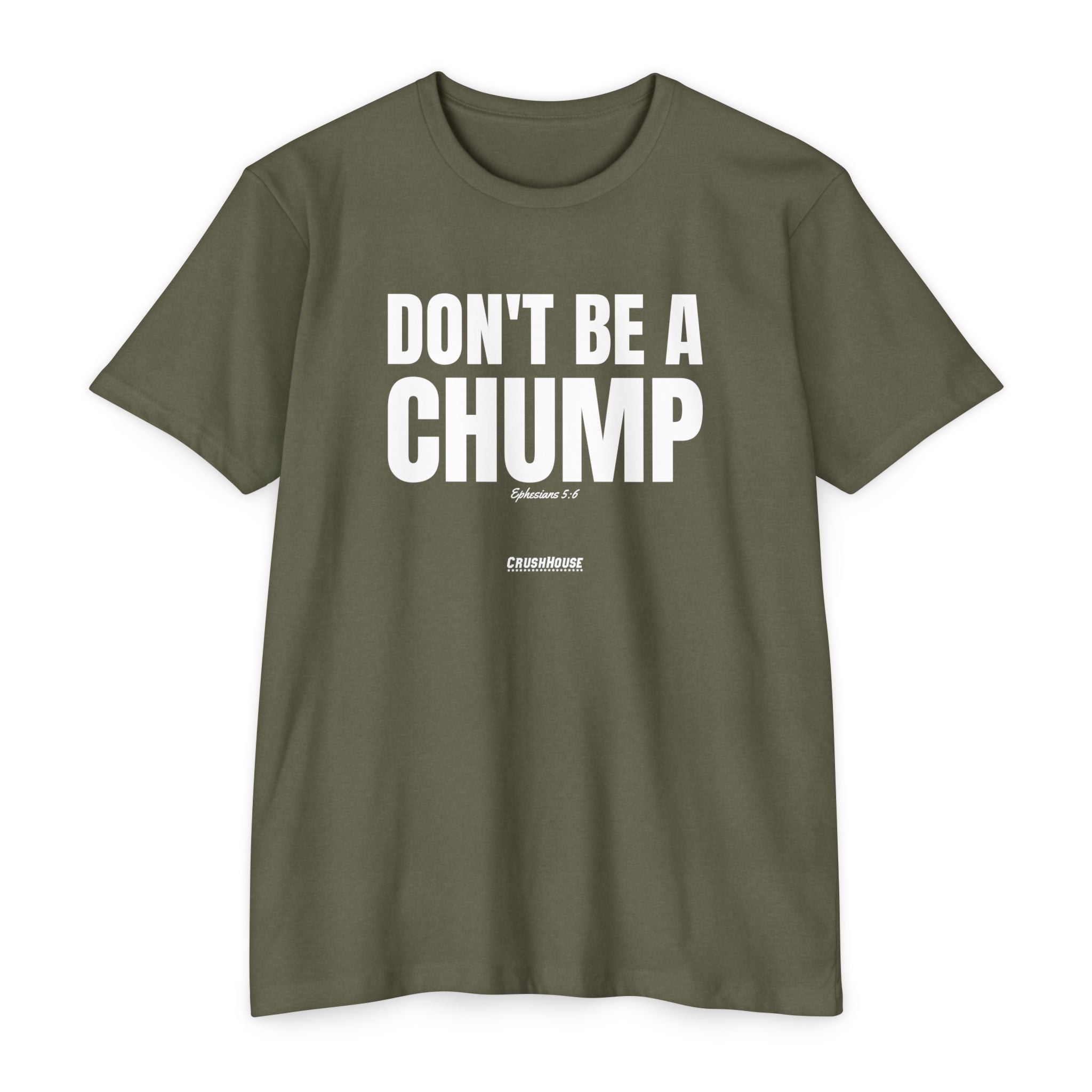 Don't Be a Chump (Ephesians 5:6)- Premium Unisex T-shirt