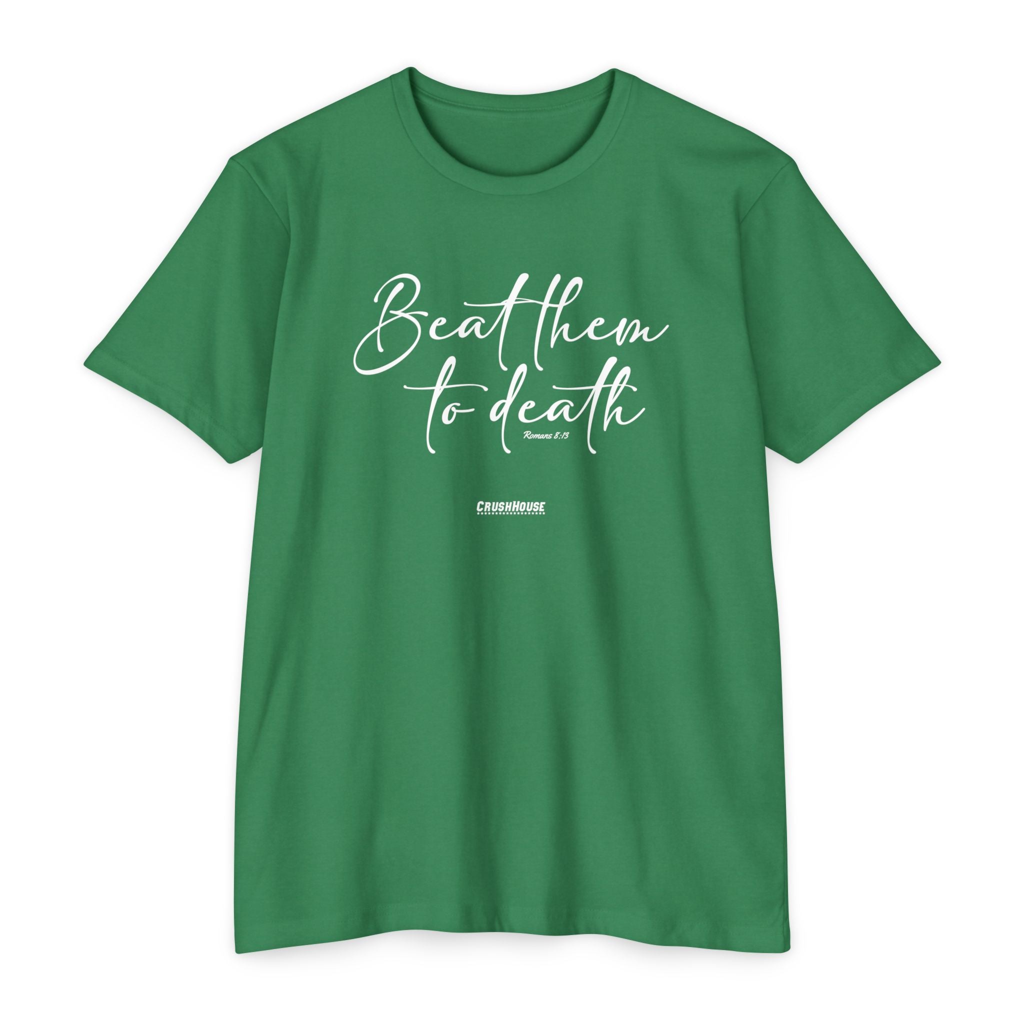 Beat Them to Death (Romans 8:13) - Premium Unisex T-shirt