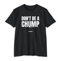Don't Be a Chump (Ephesians 5:6)- Premium Unisex T-shirt