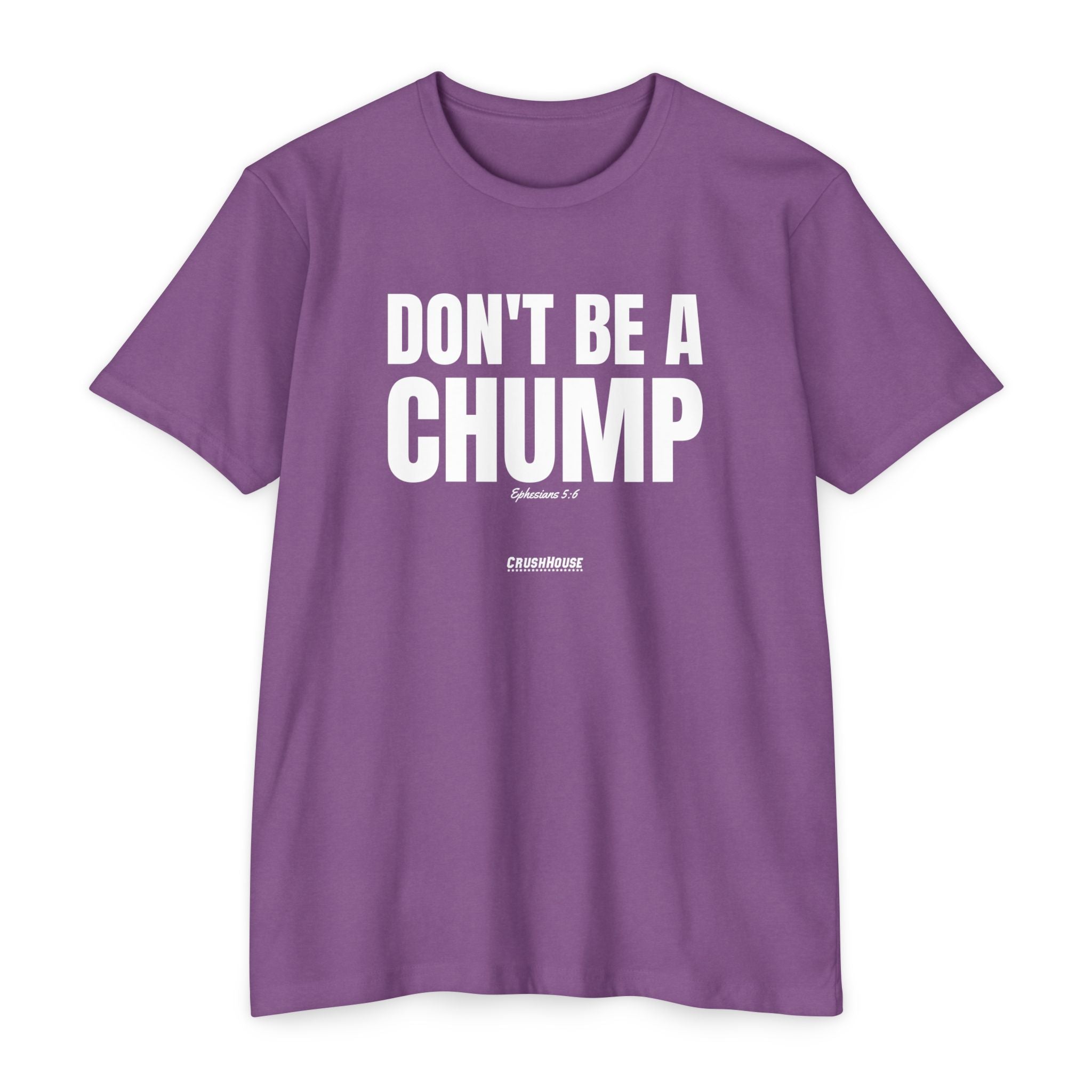 Don't Be a Chump (Ephesians 5:6)- Premium Unisex T-shirt