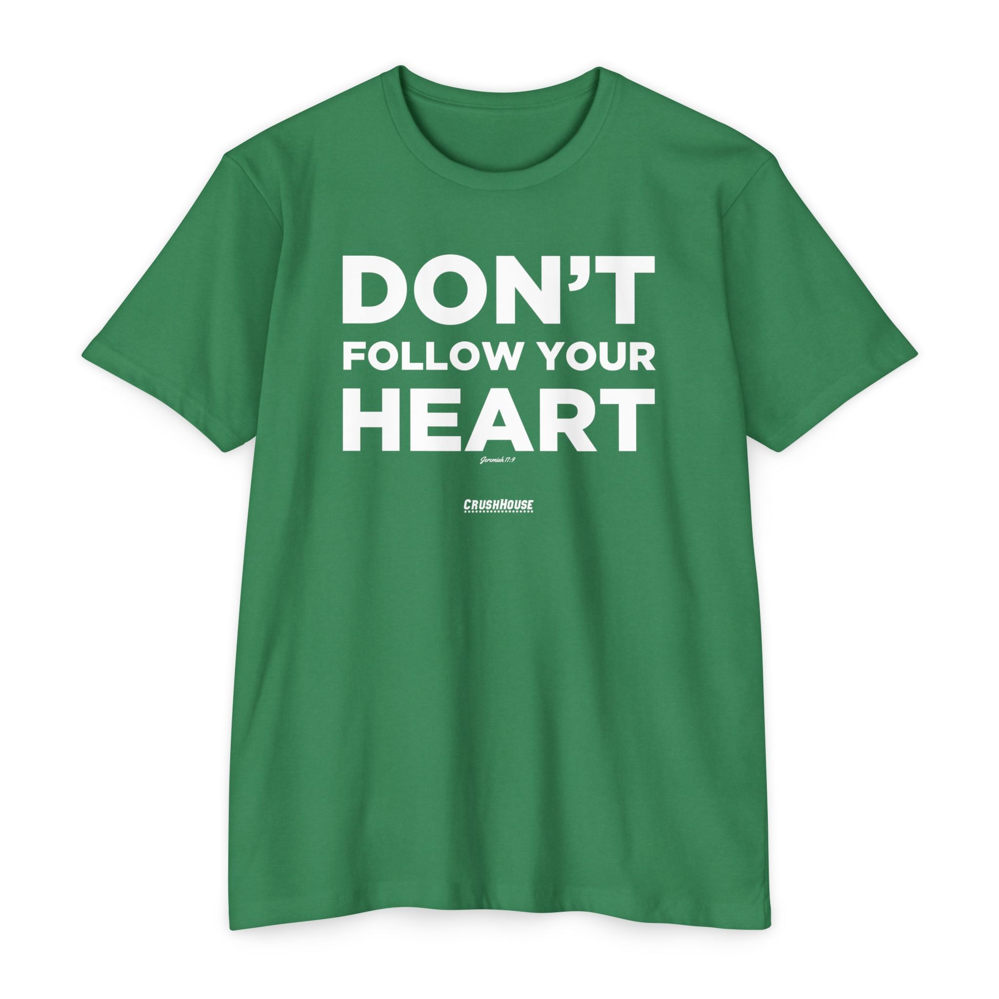 Don't Follow Your Heart (Jeremiah 17:9)- Premium Unisex T-shirt
