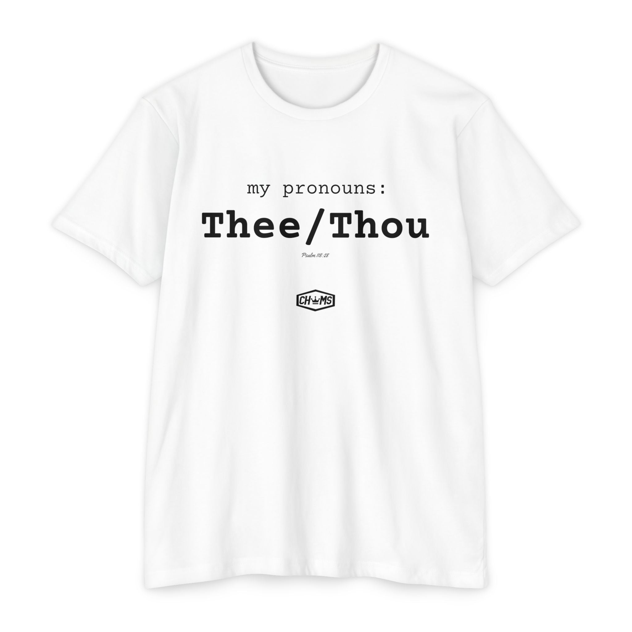 My Pronouns: Thee/Thou (Psalm 118:28)- Premium Unisex T-shirt