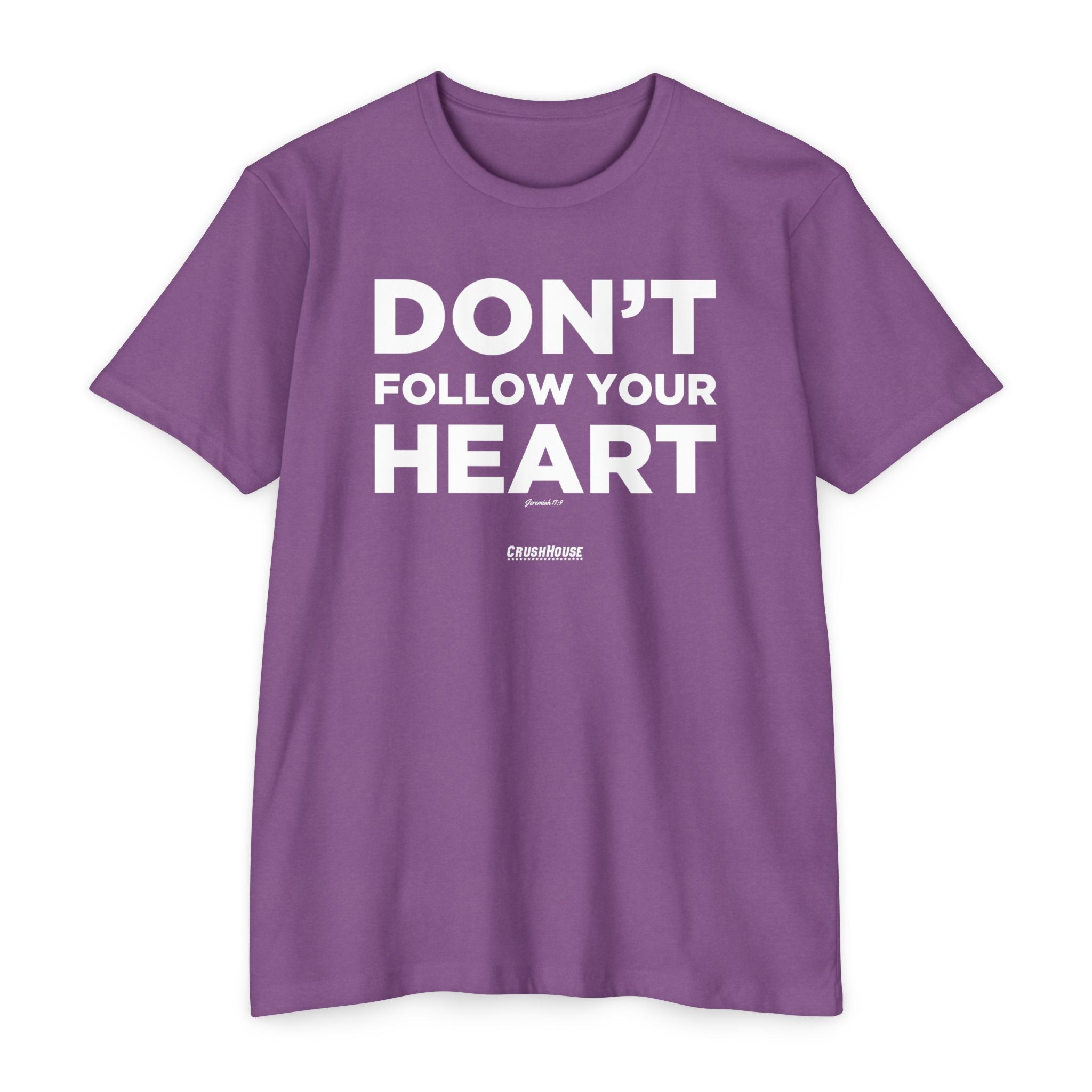 Don't Follow Your Heart (Jeremiah 17:9)- Premium Unisex T-shirt