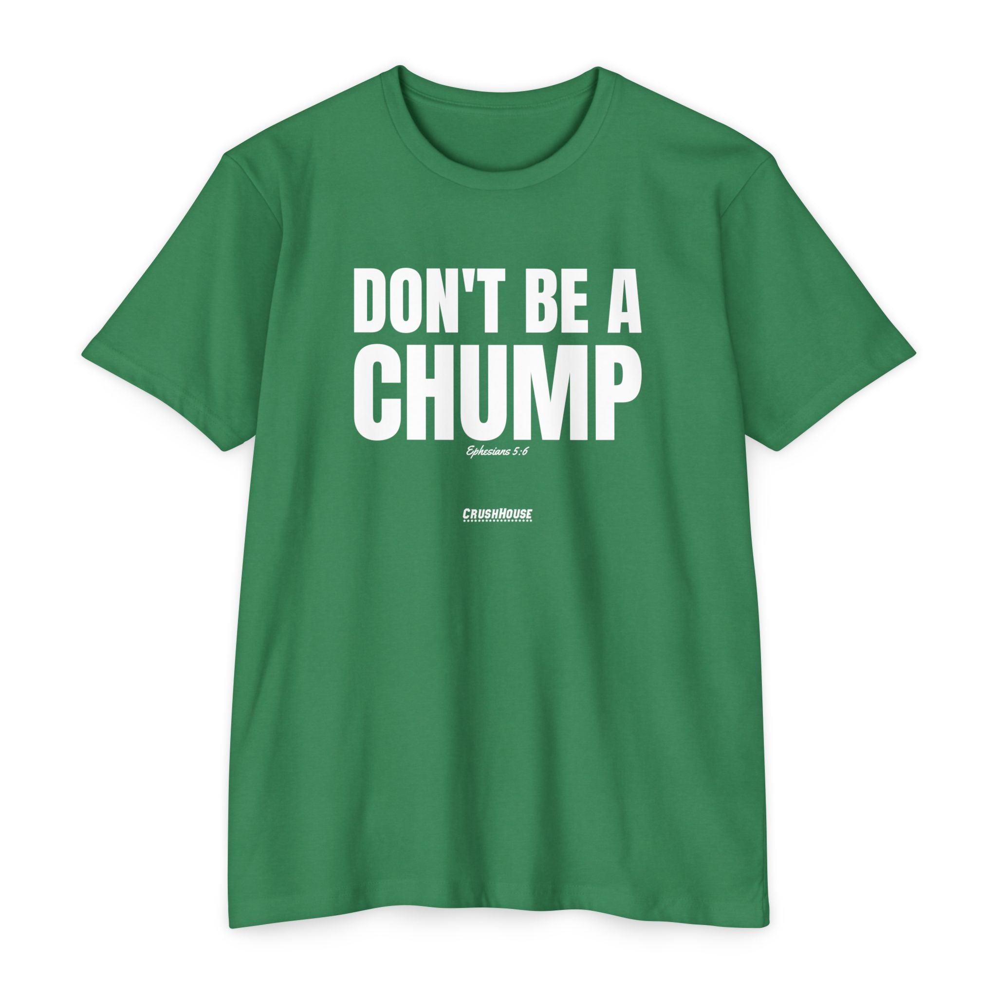 Don't Be a Chump (Ephesians 5:6)- Premium Unisex T-shirt