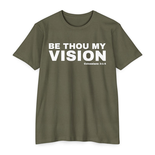 Be Thou My Vision (Colossians 3:1-4)- Premium Unisex T-shirt